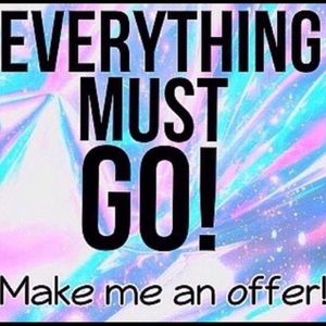 EVERYTHING MUST GO!!